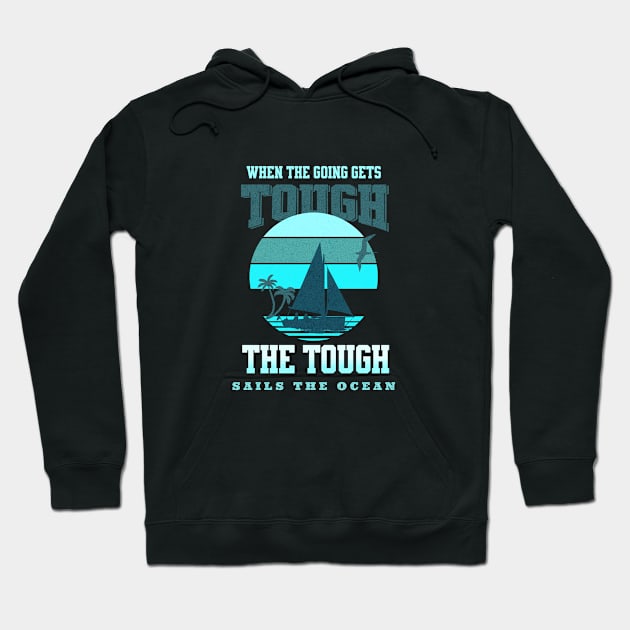 The Tough Sails Ocean Nature Wind Waves Discover Explore Planet Earth Hoodie by Cubebox